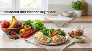 Balanced diet plan for beginners with healthy food including fruits vegetables whole grains and protein sources arranged on a clean table